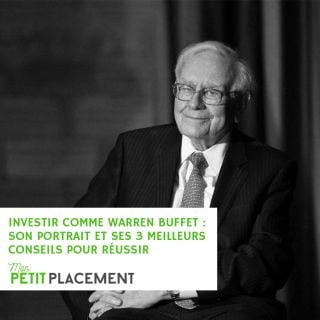 Investir comme Warren Buffet : son portrait et ses 3 meilleurs conseils pour réussir